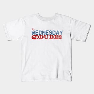 It's Wednesday My Dudes Kids T-Shirt